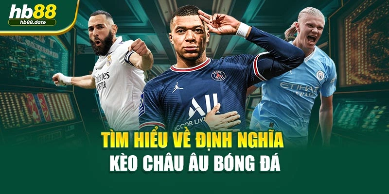 Tìm hiểu về định nghĩa kèo châu Âu bóng đá