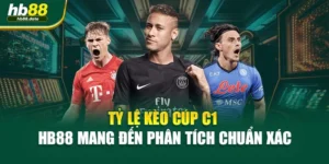 Tỷ Lệ Kèo Cúp C1 – HB88 Mang Đến Phân Tích Chuẩn Xác