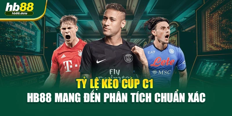 Tỷ Lệ Kèo Cúp C1 – HB88 Mang Đến Phân Tích Chuẩn Xác