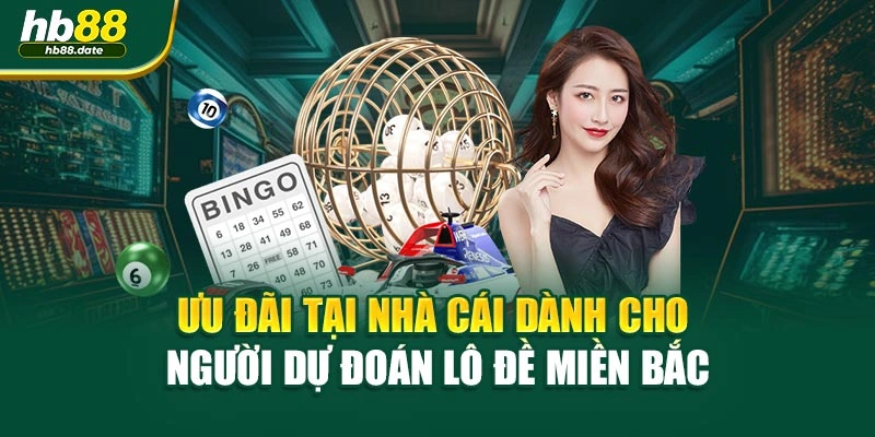 Ưu đãi tại nhà cái dành cho người dự đoán lô đề miền bắc