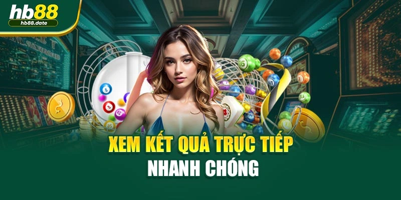 Xem kết quả trực tiếp nhanh chóng