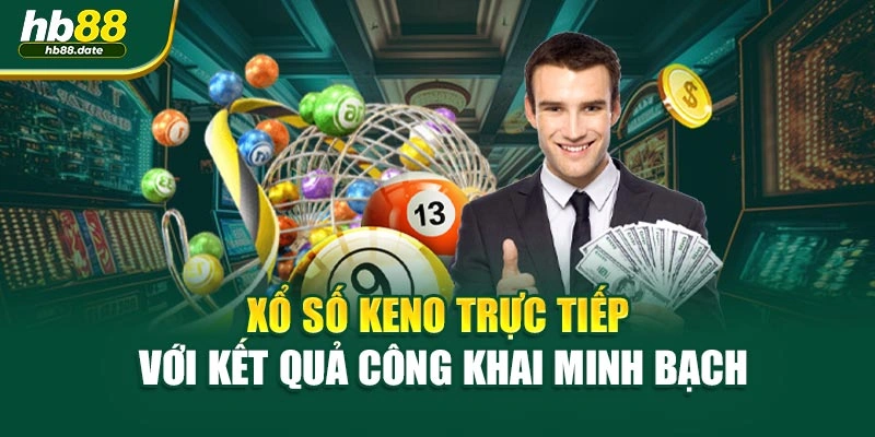 Xổ số keno trực tiếp với kết quả công khai minh bạch