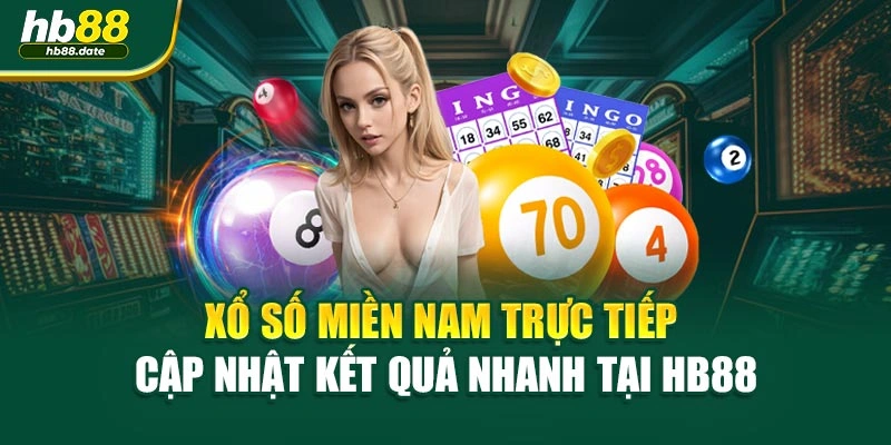 Xổ Số Miền Nam Trực Tiếp – Cập Nhật Kết Quả Nhanh Tại HB88